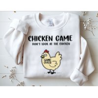Chicken Game Dont Look At The Chicken Funny Sweatshirt