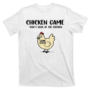 Chicken Game Dont Look At The Chicken Funny T-Shirt