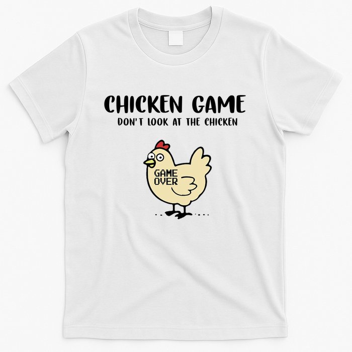 Chicken Game Dont Look At The Chicken Funny T-Shirt