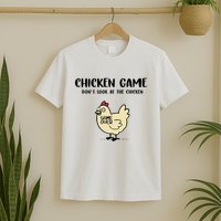 Chicken Game Dont Look At The Chicken Funny T-Shirt