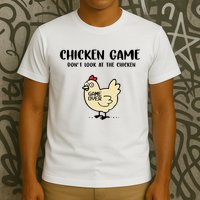 Chicken Game Dont Look At The Chicken Funny T-Shirt