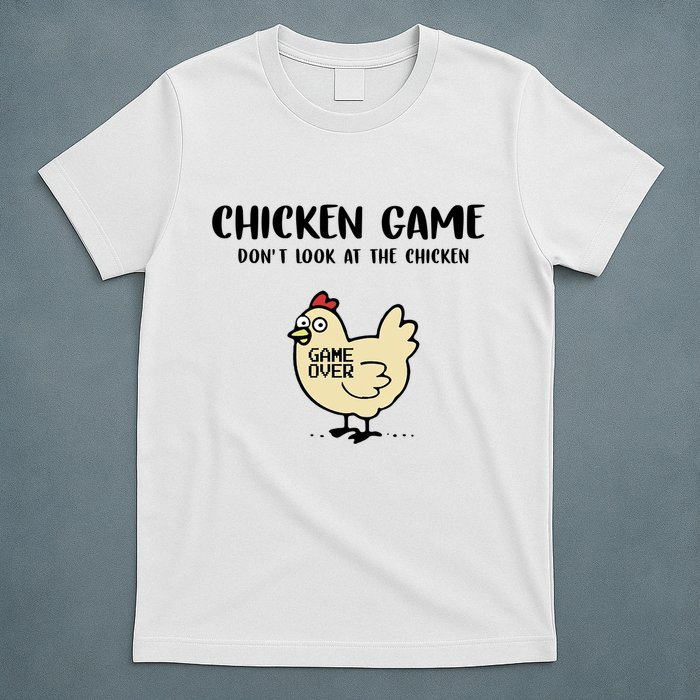 Chicken Game Dont Look At The Chicken Funny T-Shirt
