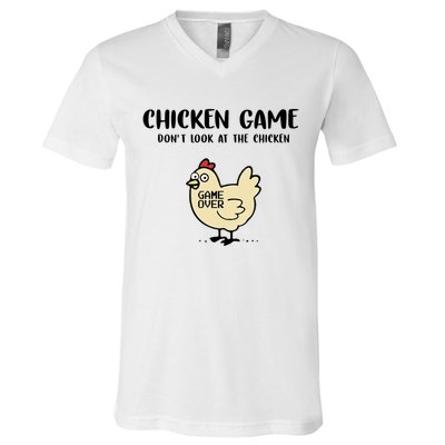 Chicken Game Dont Look At The Chicken Funny V-Neck T-Shirt