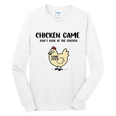 Chicken Game Dont Look At The Chicken Funny Tall Long Sleeve T-Shirt