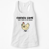 Chicken Game Dont Look At The Chicken Funny Womens Tank Top