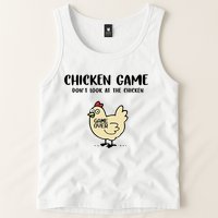 Chicken Game Dont Look At The Chicken Funny Tank Top
