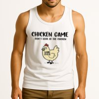 Chicken Game Dont Look At The Chicken Funny Tank Top