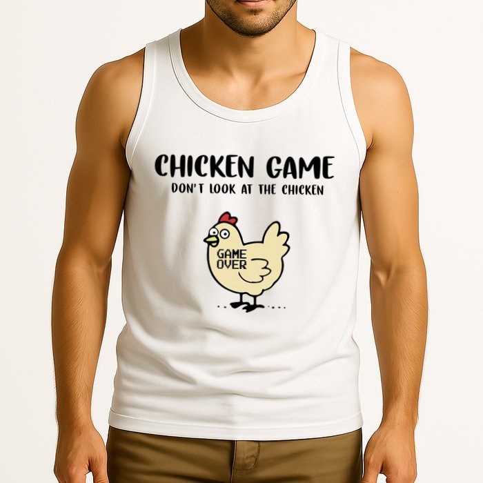 Chicken Game Dont Look At The Chicken Funny Tank Top