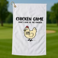 Chicken Game Dont Look At The Chicken Funny Golf Towel