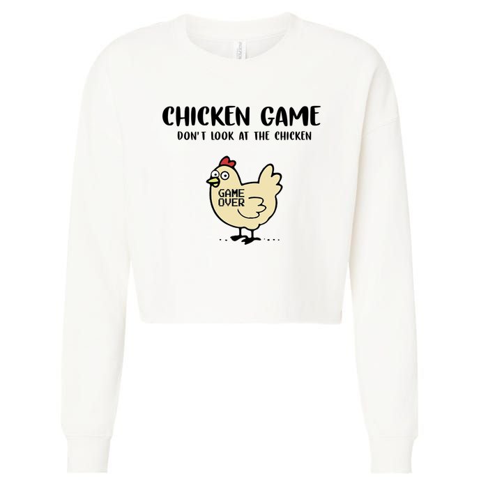 Chicken Game Dont Look At The Chicken Funny Cropped Pullover Crew