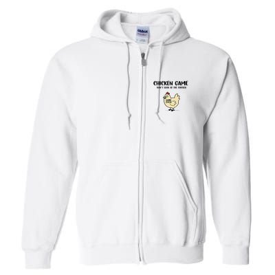 Chicken Game Dont Look At The Chicken Funny Full Zip Hoodie
