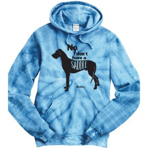 Cute Great Dane Mom Top Large Dog No I Dont Have A Saddle Tie Dye Hoodie