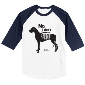 Cute Great Dane Mom Top Large Dog No I Dont Have A Saddle Baseball Sleeve Shirt