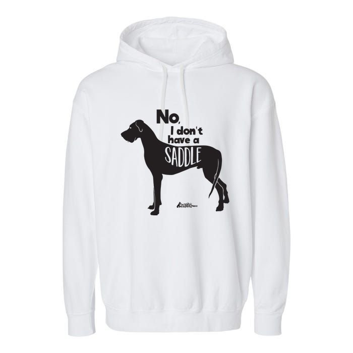 Cute Great Dane Mom Top Large Dog No I Dont Have A Saddle Garment-Dyed Fleece Hoodie