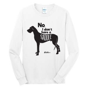 Cute Great Dane Mom Top Large Dog No I Dont Have A Saddle Tall Long Sleeve T-Shirt