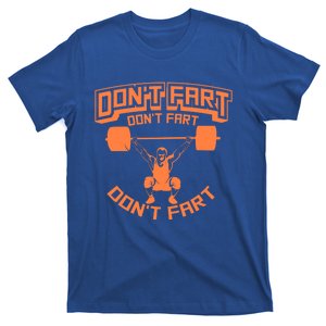 Cute Gag Don't Fart Don't Fart Don't Fart Workout Gift T-Shirt