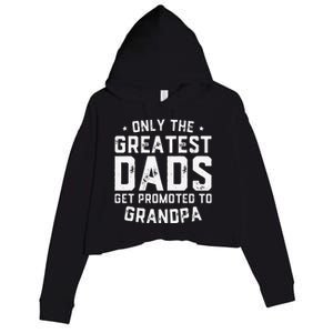 Cute Greatest Dads Get Promoted To Grandpa Fathers Day Crop Fleece Hoodie