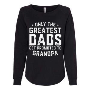 Cute Greatest Dads Get Promoted To Grandpa Fathers Day Womens California Wash Sweatshirt