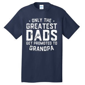 Cute Greatest Dads Get Promoted To Grandpa Fathers Day Tall T-Shirt