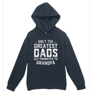 Cute Greatest Dads Get Promoted To Grandpa Fathers Day Urban Pullover Hoodie