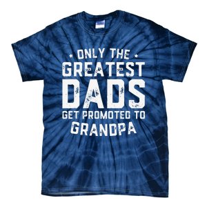 Cute Greatest Dads Get Promoted To Grandpa Fathers Day Tie-Dye T-Shirt