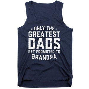 Cute Greatest Dads Get Promoted To Grandpa Fathers Day Tank Top