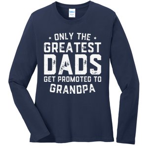 Cute Greatest Dads Get Promoted To Grandpa Fathers Day Ladies Long Sleeve Shirt