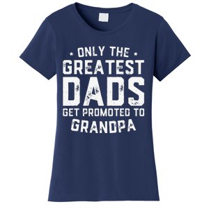 Cute Greatest Dads Get Promoted To Grandpa Fathers Day Women's T-Shirt