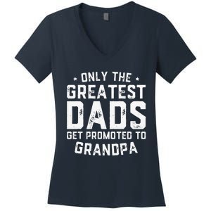 Cute Greatest Dads Get Promoted To Grandpa Fathers Day Women's V-Neck T-Shirt