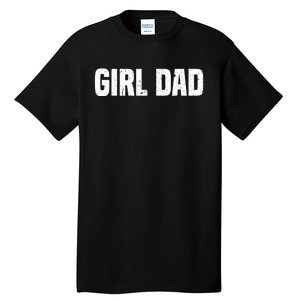 Cool Girl Dad For  Father Super Proud Dad Outnumbered Dad Tall T-Shirt