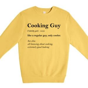 Cooking Guy Definition Funny Boy Cooking Gift Cook Premium Crewneck Sweatshirt