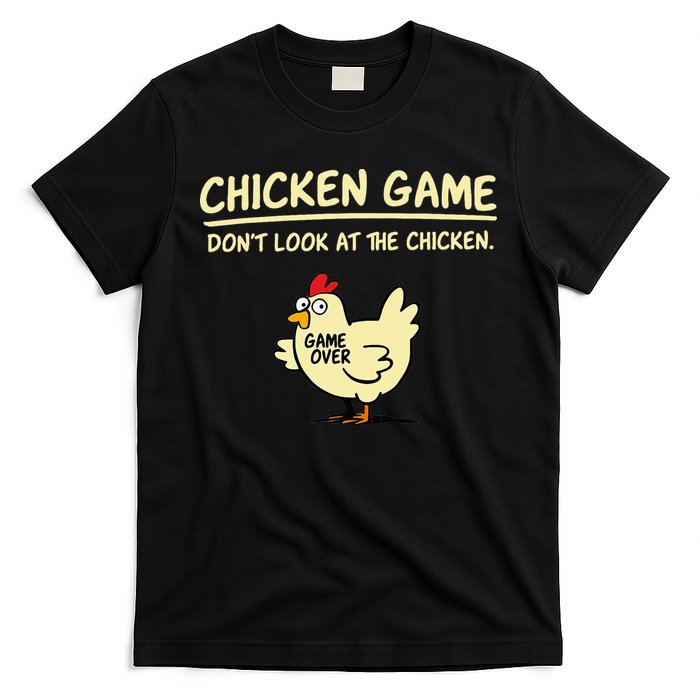 Chicken Game Don't Look At The Chicken Funny Game Over T-Shirt