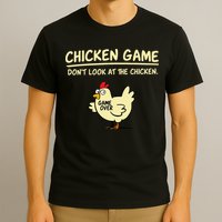 Chicken Game Don't Look At The Chicken Funny Game Over T-Shirt