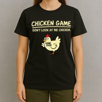 Chicken Game Don't Look At The Chicken Funny Game Over T-Shirt