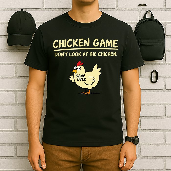Chicken Game Don't Look At The Chicken Funny Game Over T-Shirt