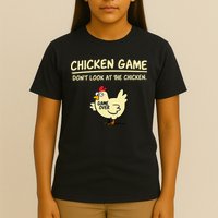 Chicken Game Don't Look At The Chicken Funny Game Over T-Shirt