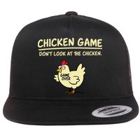 Chicken Game Dont Look At The Chicken Funny Game Over Gift Flat Bill Trucker Hat