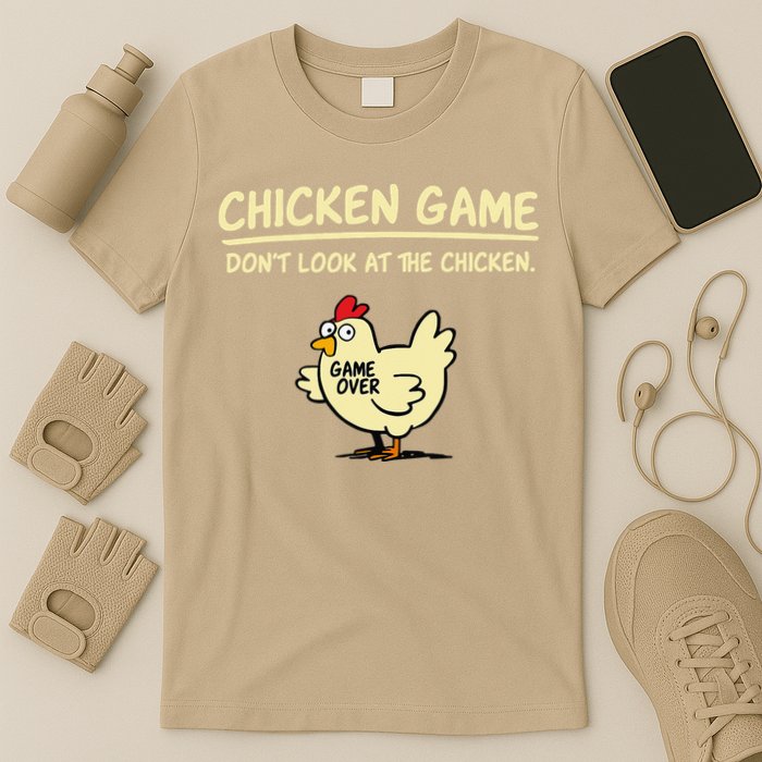 Chicken Game Dont Look At The Chicken Funny Game Over Gift T-Shirt
