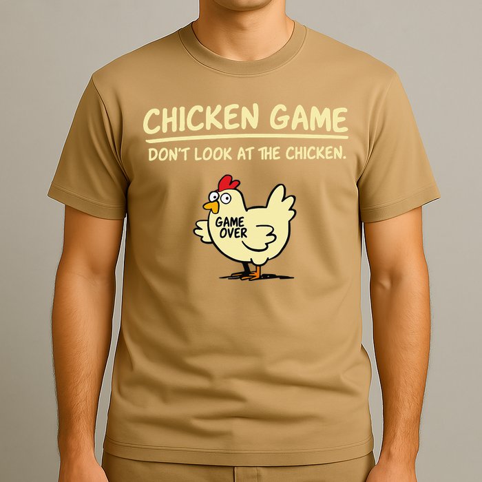 Chicken Game Dont Look At The Chicken Funny Game Over Gift T-Shirt