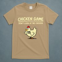 Chicken Game Dont Look At The Chicken Funny Game Over Gift T-Shirt