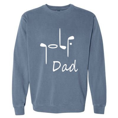 Cute Golf Dad Gift For Dad Golf Clubs Father's Day Garment-Dyed Sweatshirt