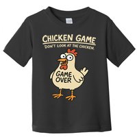 Chicken Game Dont Look At The Chicken Funny Chicken Toddler T-Shirt
