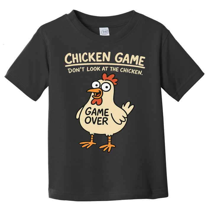 Chicken Game Dont Look At The Chicken Funny Chicken Toddler T-Shirt