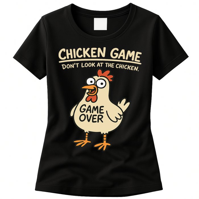 Chicken Game Dont Look At The Chicken Funny Chicken Womens T-Shirt