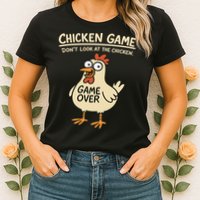 Chicken Game Dont Look At The Chicken Funny Chicken Womens T-Shirt