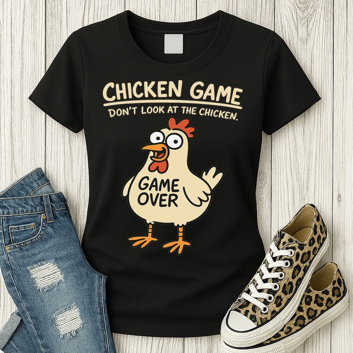Chicken Game Dont Look At The Chicken Funny Chicken Womens T-Shirt