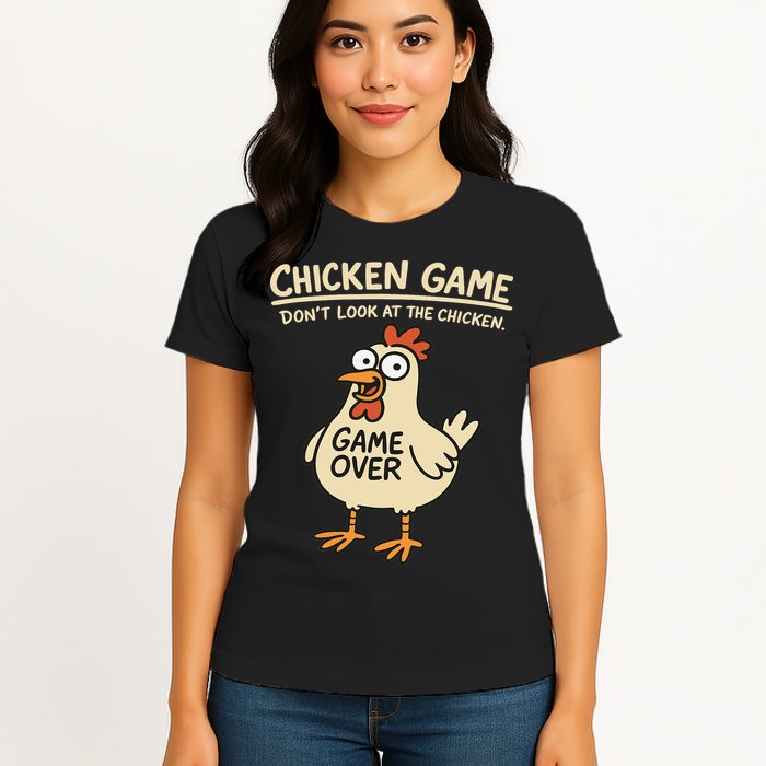 Chicken Game Dont Look At The Chicken Funny Chicken Womens T-Shirt