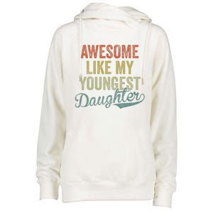 Cool Girl Dad Awesome Like My Youngest Daughter Womens Funnel Neck Pullover Hood