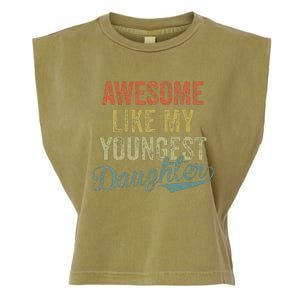 Cool Girl Dad Awesome Like My Youngest Daughter Garment-Dyed Women's Muscle Tee