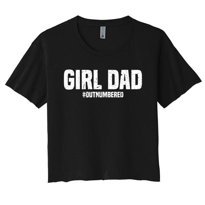 Cool Girl Dad For  Father Super Proud Dad Outnumbered Dad Women's Crop Top Tee